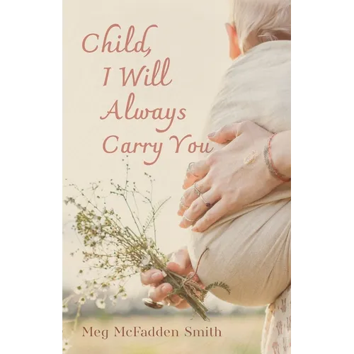Child, I Will Always Carry You