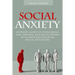 Social Anxiety: Ultimate Guide to Overcoming Fear, Shyness, and Social Phobia to Achieve Success in All Social Situations