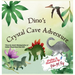 Dino's Crystal Cave Adventure: A gentle mystery-adventure following clues, solving riddles, and discovering each other