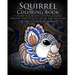 Squirrel Coloring Book: A Coloring Book for Adults Containing 20 Squirrel Designs in a variety of styles to help you Relax and De-Stress