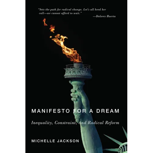 Manifesto for a Dream: Inequality, Constraint, and Radical Reform