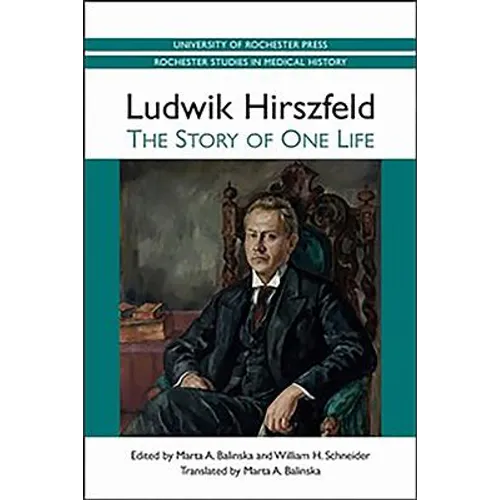 Ludwik Hirszfeld: The Story of One Life
