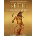 Seth: The History and Legacy of the Ancient Egyptian God Who Killed Osiris to Usurp the Throne