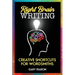 Right Brain Writing: Creative Shortcuts for Wordsmiths