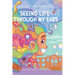 Seeing Life Through My Ears