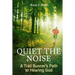 Quiet The Noise: A Trail Runner's Path to Hearing God