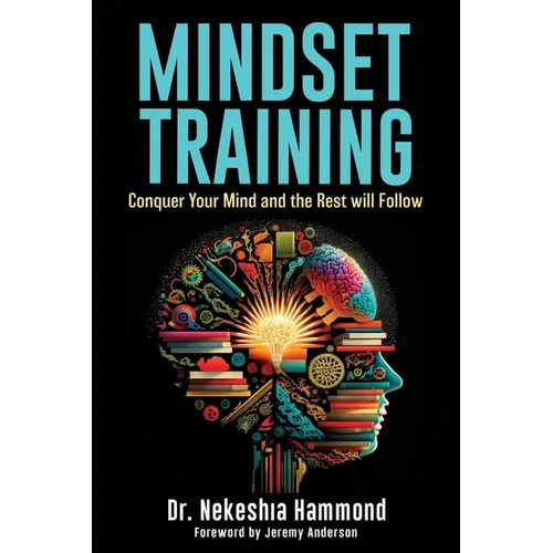 Mindset Training: Conquer Your Mind and the Rest Will Follow