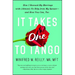 It Takes One to Tango: How I Rescued My Marriage with (Almost) No Help from My Spouse--And How You Can, Too