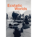 Ecstatic Worlds: Media, Utopias, Ecologies