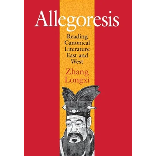 Allegoresis: Reading Canonical Literature East and West