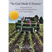 So God Made A Farmer: A Retrospective on The Living Words of Paul Harvey by an Organic Farmer