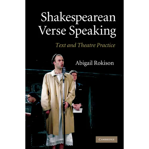 Shakespearean Verse Speaking: Text and Theatre Practice