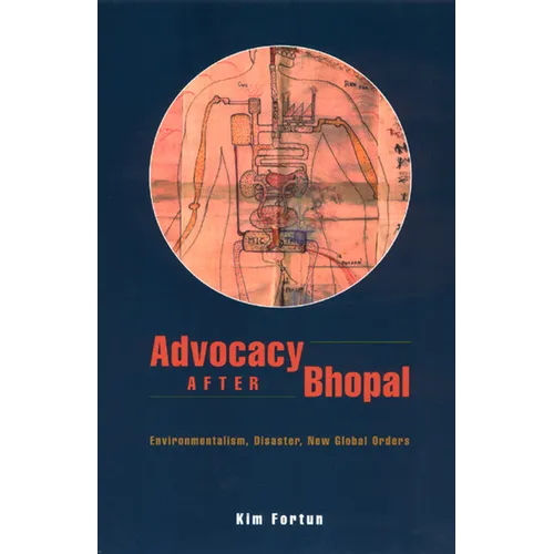 Advocacy After Bhopal: Environmentalism, Disaster, New Global Orders