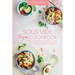 Sous Vide Vegan Cookbook: The Easy Foolproof Technique to Cook Healthy Recipes. Perfect for Everyone, from Beginner to Advanced
