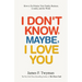 I Don't Know, Maybe, I Love You: De-Polarize Your Family, Business, Country, and the World