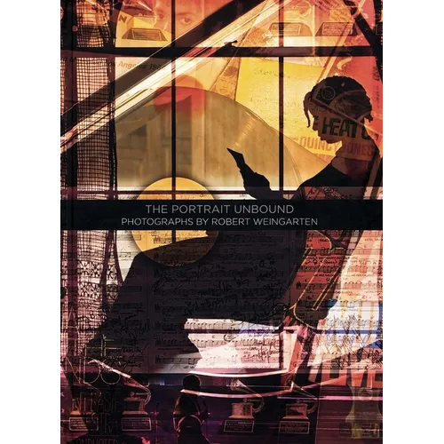 The Portrait Unbound: Photographs by Robert Weingarten [With DVD]