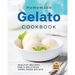 Homemade Gelato Cookbook: Healthy Recipes for a Delicious Home-made Gelato