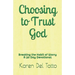 Choosing to Trust God: Breaking the Habit of Worry A 30 Day Devotional