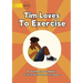 Tim Loves to Exercise