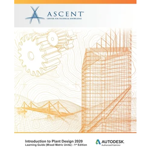Introduction to Plant Design 2020 (Mixed Metric Units): Autodesk Authorized Publisher