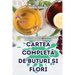 Cartea CompletĂ de Buturi Și Flori