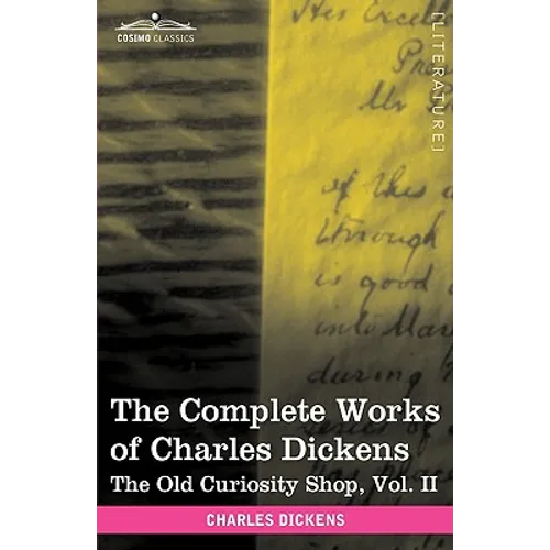 The Complete Works of Charles Dickens (in 30 Volumes, Illustrated): The Old Curiosity Shop, Vol. II