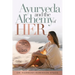 Ayurveda and The Alchemy of HER: The Revolutionary Guide to Women's Health, Balancing Hormones, Finding Purpose and Becoming Your HigHERself