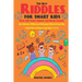The Best Riddles For Smart Kids Book: Best Collection of Difficult and Challenging Riddles for Smart Kids, to Boost Brain and Improve Logic Ages 4 - 8