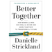 Better Together: How Women and Men Can Heal the Divide and Work Together to Transform the Future