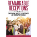 Remarkable Receptions: Conversations with Leading Wedding Professionals