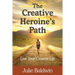 The Creative Heroine's Path: Live Your Creative Life