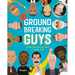 Groundbreaking Guys: 40 Men Who Became Great by Doing Good
