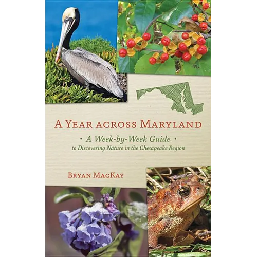 A Year Across Maryland: A Week-By-Week Guide to Discovering Nature in the Chesapeake Region