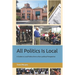 All Politics Is Local: A Guide to Local Politics from a Non-political Perspective