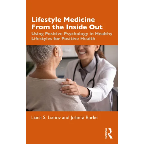 Lifestyle Medicine from the Inside Out: Using Positive Psychology in Healthy Lifestyles for Positive Health