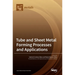 Tube and Sheet Metal Forming Processes and Applications