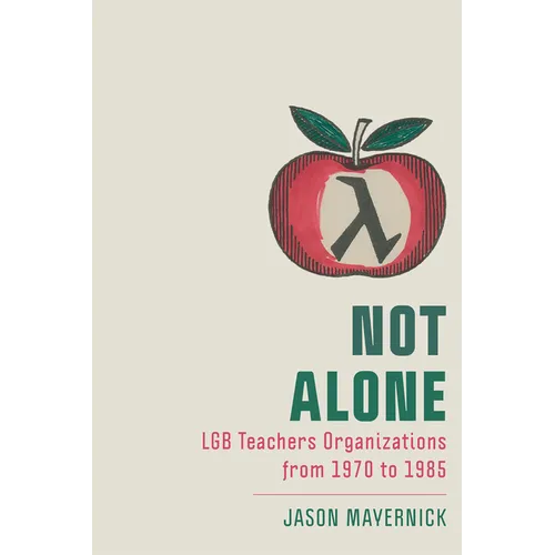 Not Alone: Lgb Teachers Organizations from 1970 to 1985