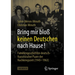 Bring Mir Bloß Keinen Deutschen Nach Hause!: Familiengeschichten Deutsch-Französischer Paare Der Nachkriegszeit (1945-1963)