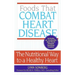 Foods That Combat Heart Disease: The Nutritional Way to a Healthy Heart