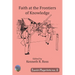 Faith at the Frontiers of Knowledge