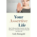 Your Assertive Life: How To Become More Assertive, Set Clear Boundaries, and Claim Control of Yourself and Your Life.