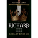 Richard III: Loyalty Binds Me