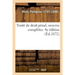 Traité de Droit Pénal, Oeuvres Complètes. 4e Édition