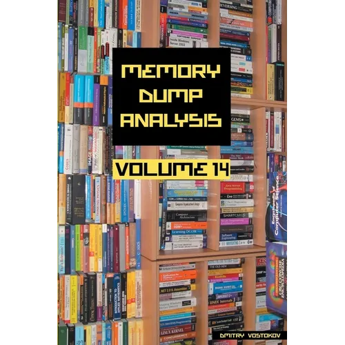Memory Dump Analysis Anthology, Volume 14