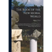The Book of the New Moral World: Containing the Rational System of Society, Founded on Demonstrable Facts, Developing the Constitution and Laws of Hum