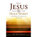 What Jesus Said about the Holy Spirit: And How It Applies to Your Life
