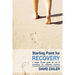 Starting Point for Recovery: A Simple 12-Step Guide for Use in Counseling for Addiction Recovery