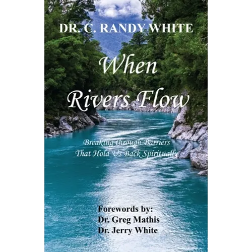 When Rivers Flow - Breaking through Barriers That Hold Us Back Spiritually