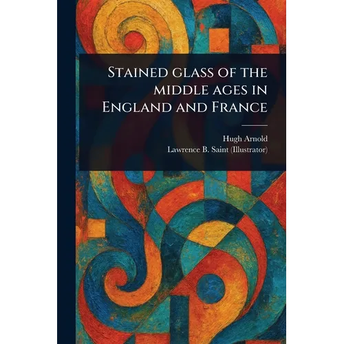 Stained Glass of the Middle Ages in England and France