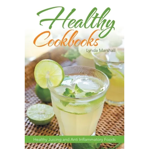 Healthy Cookbooks: Healthy Juicing and Anti Inflammatory Foods